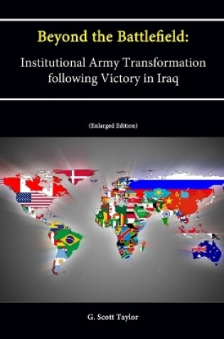 Cover of Beyond the Battlefield: Institutional Army Transformation following Victory in Iraq (Enlarged Edition)