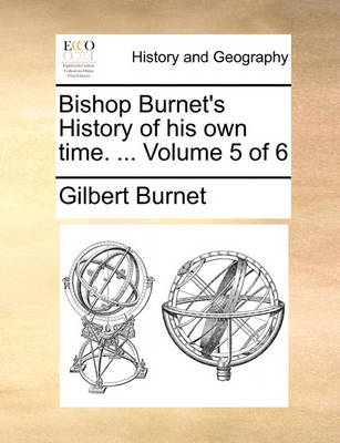 Book cover for Bishop Burnet's History of His Own Time. ... Volume 5 of 6