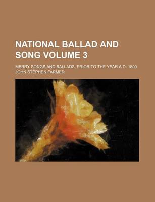 Book cover for National Ballad and Song Volume 3; Merry Songs and Ballads, Prior to the Year A.D. 1800