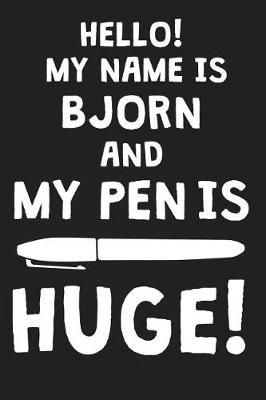 Book cover for Hello! My Name Is BJORN And My Pen Is Huge!