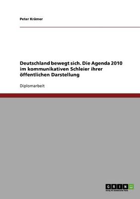 Book cover for Deutschland bewegt sich. Die Agenda 2010 im kommunikativen Schleier ihrer oeffentlichen Darstellung