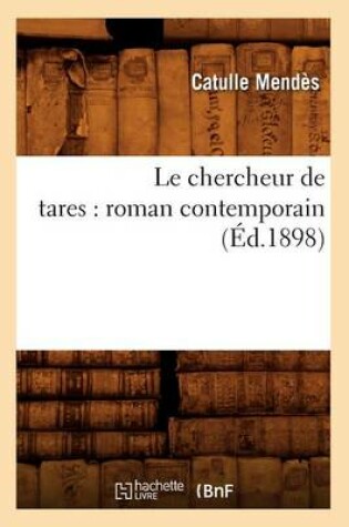 Cover of Le Chercheur de Tares: Roman Contemporain (Ed.1898)