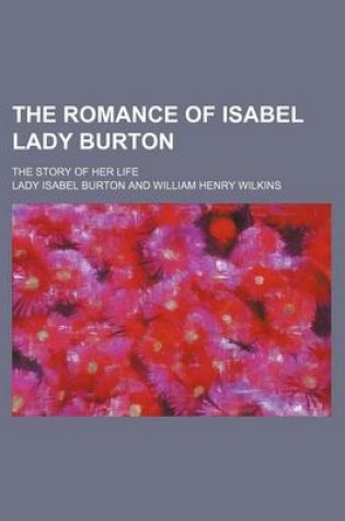 Cover of The Romance of Isabel Lady Burton (Volume 1); The Story of Her Life