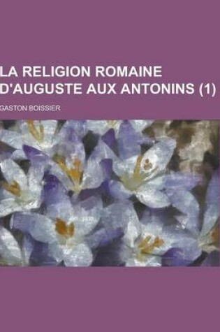 Cover of La Religion Romaine D'Auguste Aux Antonins (1)