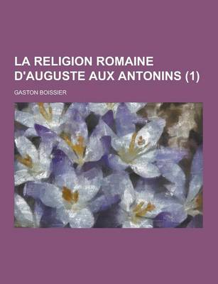 Book cover for La Religion Romaine D'Auguste Aux Antonins (1)