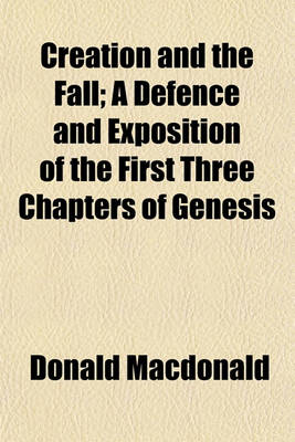 Book cover for Creation and the Fall; A Defence and Exposition of the First Three Chapters of Genesis