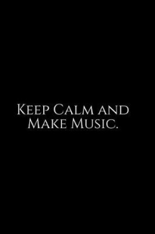 Cover of Keep Calm And Make Music
