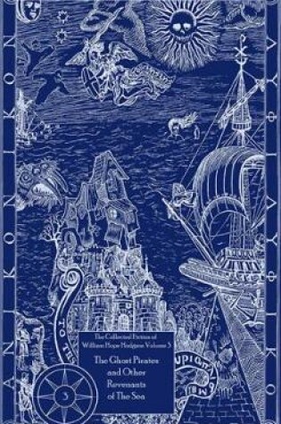 Cover of The Collected Fiction of William Hope Hodgson: The Ghost Pirates & Other Revenants o