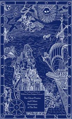 Book cover for The Collected Fiction of William Hope Hodgson: The Ghost Pirates & Other Revenants o