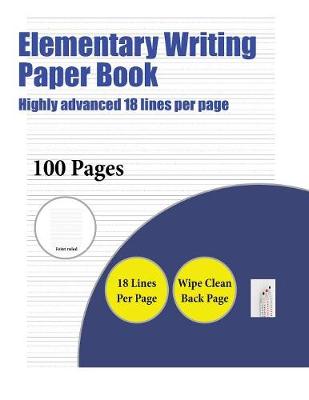 Book cover for Elementary Writing Paper Book (Highly advanced 18 lines per page)