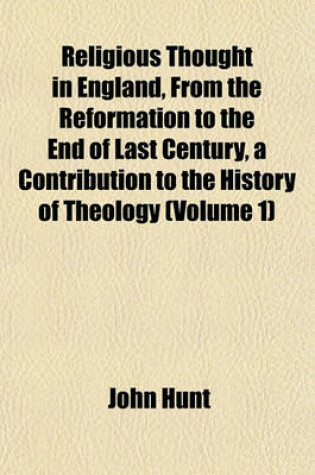 Cover of Religious Thought in England, from the Reformation to the End of Last Century, a Contribution to the History of Theology (Volume 1)