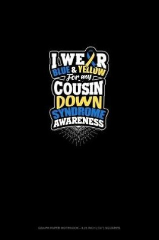 Cover of I Wear Blue And Yellow For My Cousin Down Syndrome Awareness