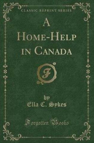 Cover of A Home-Help in Canada (Classic Reprint)