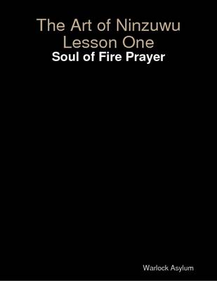 Book cover for The Art of Ninzuwu Lesson One: Soul of Fire Prayer