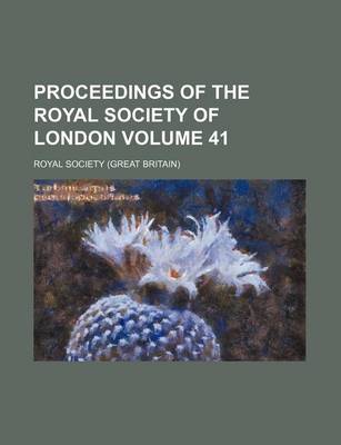 Book cover for Proceedings of the Royal Society of London Volume 41