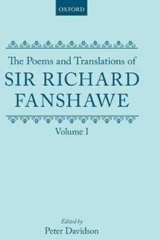 Cover of The Poems and Translations of Sir Richard Fanshawe: The Poems and Translations of Sir Richard Fanshawe Volume I