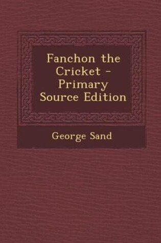 Cover of Fanchon the Cricket - Primary Source Edition