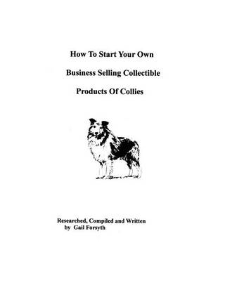 Book cover for How To Start Your Own Business Selling Collectible Products Of Collies