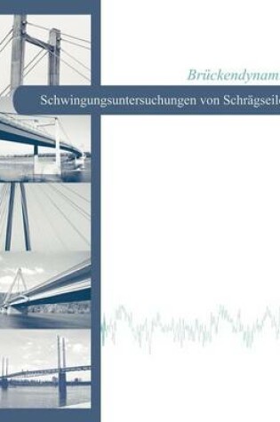 Cover of Bruckendynamik - Schwingungsuntersuchungen von Schragseilen