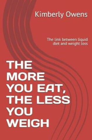 Cover of The More You Eat, the Less You Weigh