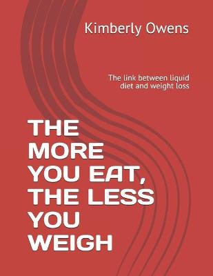 Book cover for The More You Eat, the Less You Weigh