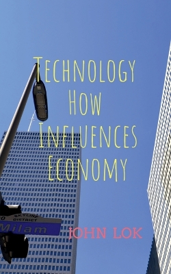 Book cover for Technology How Influences Economy