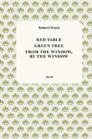 Cover of Red Table / Green Tree / From the Window, by the Window