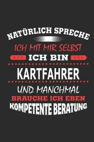 Cover of Naturlich spreche ich mit mir selbst Ich bin Kartfahrer und manchmal brauche ich eben kompetente Beratung