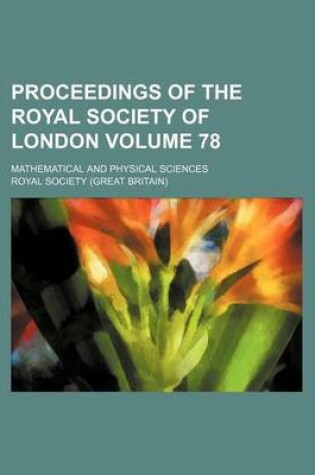 Cover of Proceedings of the Royal Society of London Volume 78; Mathematical and Physical Sciences