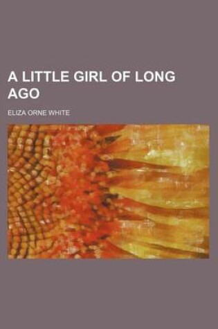 Cover of A Little Girl of Long Ago