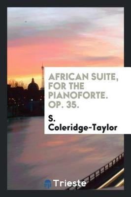 Book cover for African Suite, for the Pianoforte. Op. 35.