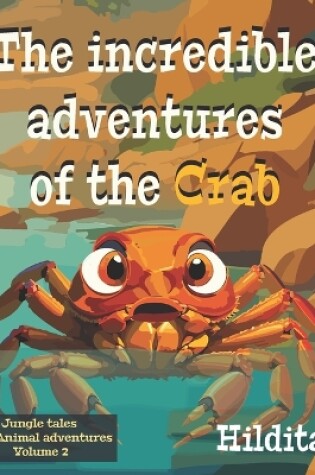 Cover of The incredible adventures of the crab