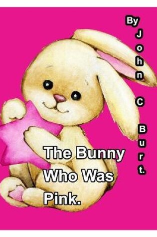 Cover of The Bunny Who Was Pink.