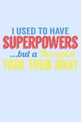 Book cover for I Used To Have Superpowers But A Therapist Took Them Away