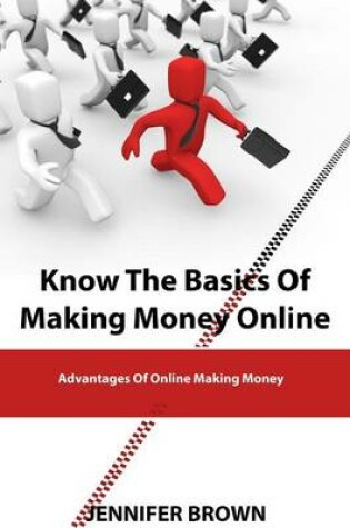 Cover of Know the Basics of Making Money Online