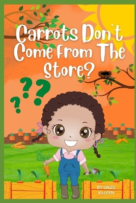 Book cover for Carrots Don't Come From The Store?