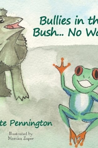 Cover of Bullies in the Bush... No Way!