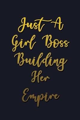 Book cover for Just A Girl Boss Building Her Empire