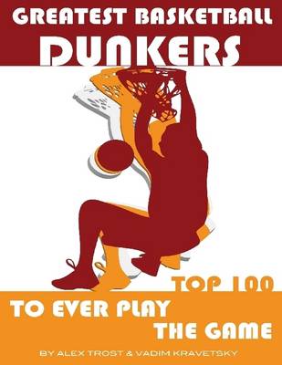 Book cover for Greatest Basketball Dunkers to Ever Play the Game: Top 100