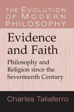 Cover of Evidence and Faith: Philosophy and Religion Since the Seventeenth Century. the Evolution of Modern Philosophy.