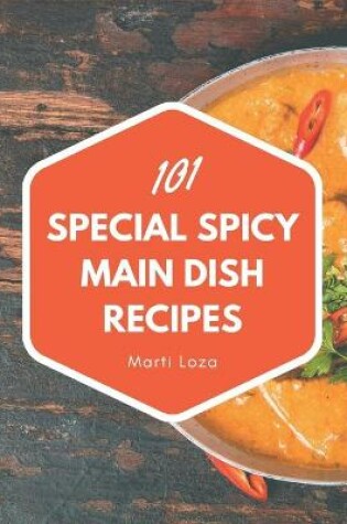 Cover of 101 Special Spicy Main Dish Recipes