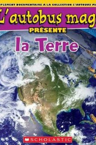 Cover of L' Autobus Magique Presente La Terre