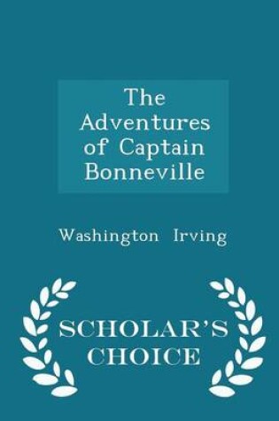 Cover of The Adventures of Captain Bonneville - Scholar's Choice Edition