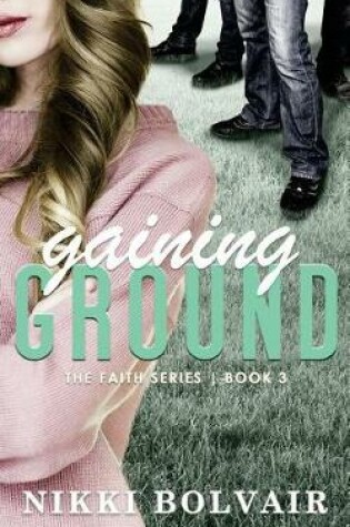 Cover of Gaining Ground (the Faith Series)
