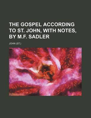 Book cover for The Gospel According to St. John, with Notes, by M.F. Sadler