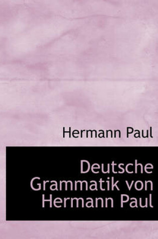 Cover of Deutsche Grammatik Von Hermann Paul