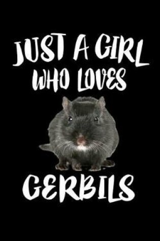 Cover of Just a Girl Who Loves Gerbils