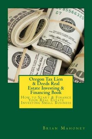 Cover of Oregon Tax Lien & Deeds Real Estate Investing & Financing Book
