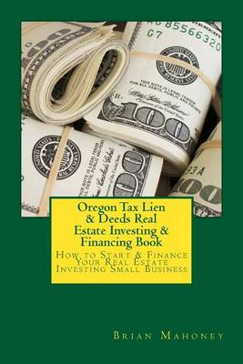 Book cover for Oregon Tax Lien & Deeds Real Estate Investing & Financing Book