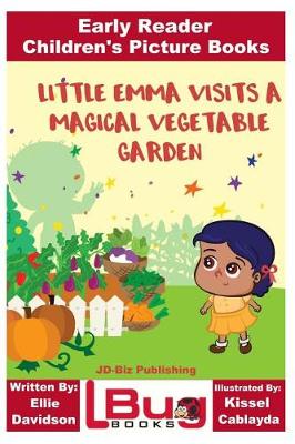 Book cover for Little Emma Visits a Magical Vegetable Garden - Early Reader - Children's Picture Books